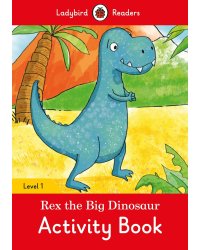 Rex the Big Dinosaur. Activity Book. Level 1