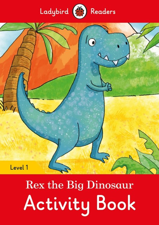 Rex the Big Dinosaur. Activity Book. Level 1