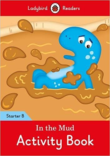 In the Mud Activity Book. Starter. Level B