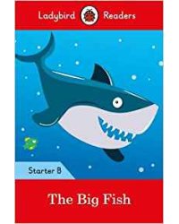 The Big Fish: Starter. Level B and downloadable audio