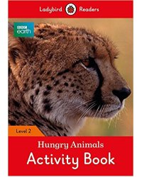 BBC Earth. Hungry Animals Activity Book. Level 2
