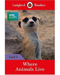 BBC Earth. Where Animals Live. Level 3 and downloadable audio