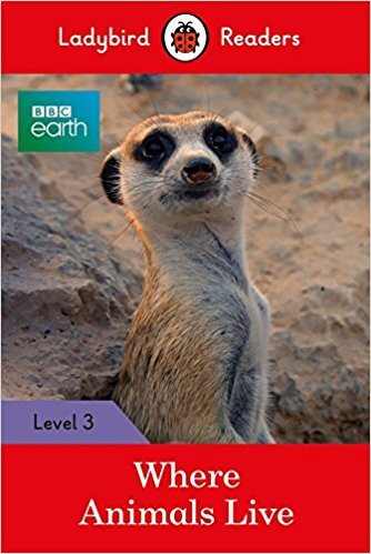 BBC Earth. Where Animals Live. Level 3 and downloadable audio