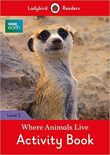 BBC Earth. Where Animals Live Activity Book. Level 3