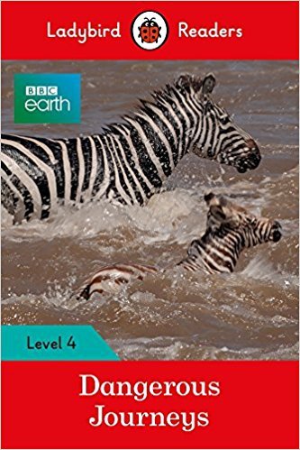 Ladybird Readers BBC Earth. Dangerous Journeys. Level 4 and downloadable audio