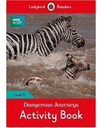 BBC Earth. Dangerous Journeys Activity Book. Level 4