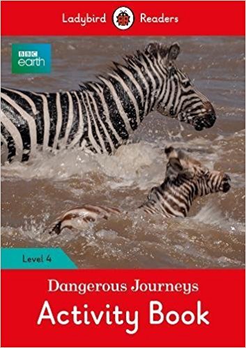 BBC Earth. Dangerous Journeys Activity Book. Level 4