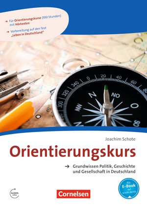 Orientierungskurs. A2/B1. Grundwissen Politik, Geschichte und Gesellschaft in Deutschland. Kursheft Mit Audio-Dateien als MP3-Download Orientierungskurs. A2/B1. Grundwissen Politik, Geschichte und Gesellschaft in Deutschland. Kursheft Mit Audio-Dateien als MP3-Download