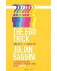 The Ego Trick: What Does It Mean To Be You