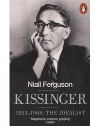 Kissinger: 1923-1968: The Idealist