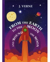 From the Earth to the Moon and 'Round the Moon