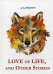 Love of Life, and Other Stories