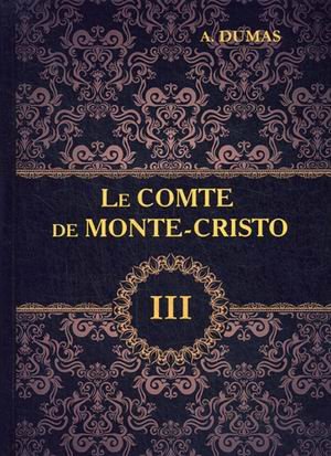 Le Comte de Monte-Cristo. Volume 3