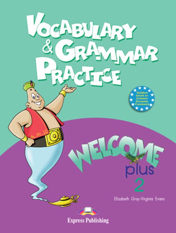Welcome Plus 2. Vocabulary and Grammar practice. Beginner