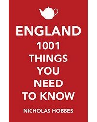 England: 1,001 Things You Need to Know