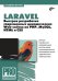 Laravel. Быстрая разработка современных динамических Web-сайтов на PHP, MySQL, HTML и CSS