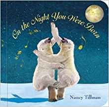 Обложка книги «On the Night You Were Born. Board book» — Tillman Nancy, ISBN 9780312601553