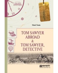 Tom Sawyer abroad &amp; Tom Sawyer, detective. Том Сойер за границей. Том Сойер - сыщик