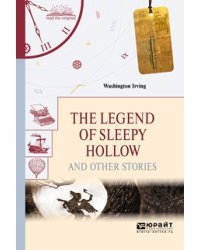 The legend of sleepy hollow and other stories. Легенда о сонной лощине и другие рассказы