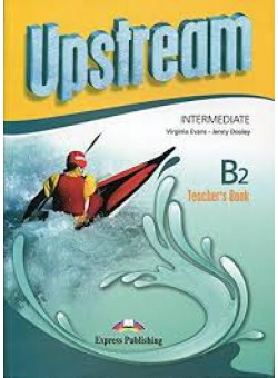 Upstream 3 Edition Upstream Intermediate B2. Teacher's Book
