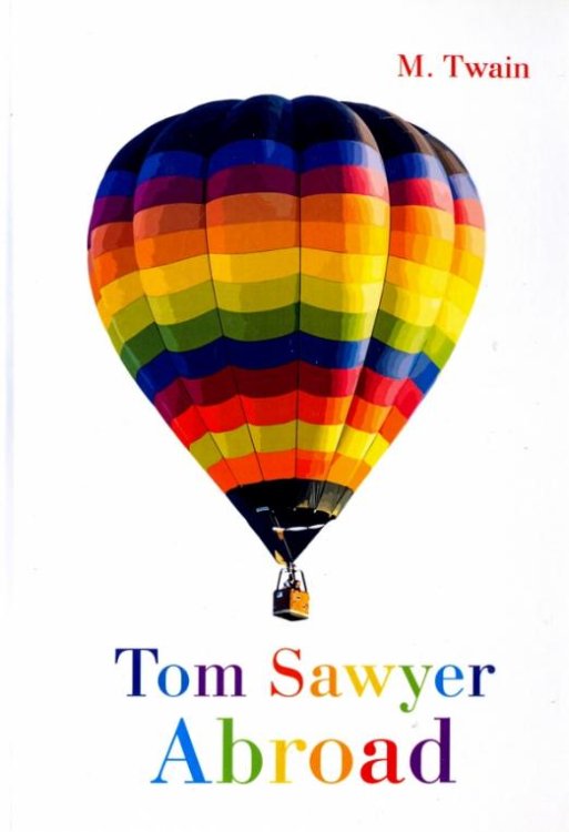 Обложка книги «Tom Sawyer Abroad» — Твен Марк, ISBN 9785521055487