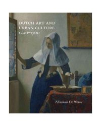 Dutch Art and Urban Cultures, 1200-1700