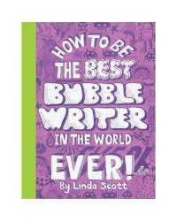 How to Be the Best Bubblewriter in the World, Ever!