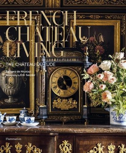 French Chateau Living: The Chateau Du Lude