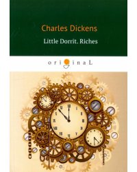 Little Dorrit. Riches. Book The Second