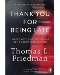 Thank You for Being Late: An Optimist's Guide to Thriving in the Age of Accelerations