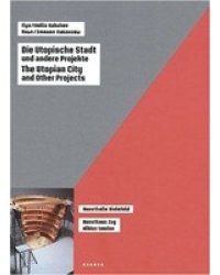 Ilya und Emilia Kabakov - Die Utopische Stadt