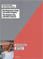 Ilya und Emilia Kabakov - Die Utopische Stadt
