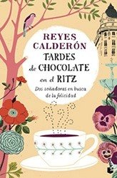 Обложка книги «Tardes De Chocolate En El Ritz» — Calderon Reyes, ISBN 9788408136248
