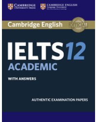 Cambridge IELTS 12. Academic Student's Book with Answers Authentic Examination Papers