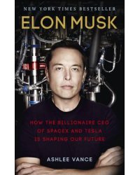 Elon Musk: How the Billionaire CEO of SpaceX and Tesla is Shaping our Future