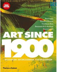 Art Since 1900: Modernism Antimodernism Postmodernism