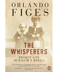 Whisperers: Private Life in Stalin's Russia