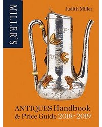 Miller's Antiques Handbook &amp; Price Guide 2018-2019