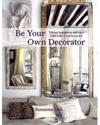 Be Your Own Decorator: Taking Inspiration and Cues from Today's Top Designers