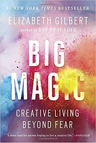 Обложка книги «Big Magic: Creative Living Beyond Fear» — Gilbert E., ISBN 9781594634727
