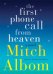 Обложка книги «First Phone Call From Heaven» — Albom M., ISBN 9780751541199