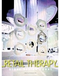 Retail Therapy: Store Design Today. A Pictorial Review, Volume 1