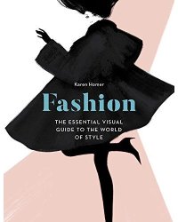 Fashion: The Essential Visual Guide to the World of Style