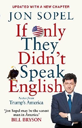 If Only They Didn't Speak English: Notes From Trump's America