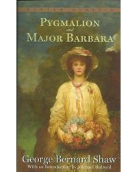 Pygmalion and Major Barbara