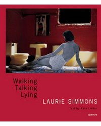 Laurie Simmons: Walking, Talking, Lying