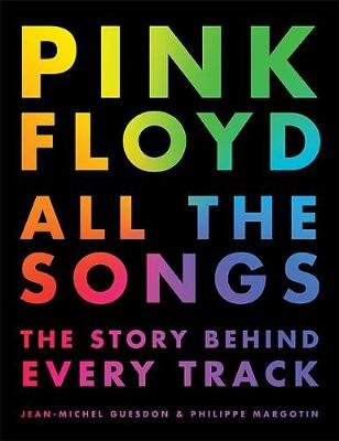 Обложка книги «Pink Floyd. All The Songs» — Jean-Michel Guesdon, Margotin Philippe, ISBN 9780316439244