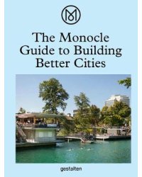 The Monocle Guide to Building Better Cities