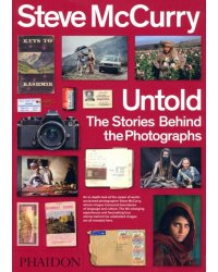 Steve McCurry Untold. The Stories Behind the Photographs