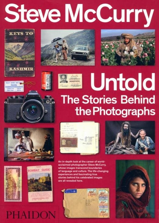 Steve McCurry Untold. The Stories Behind the Photographs